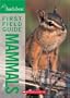 National Audubon Society First Field Guide Mammals (National Audubon Society First Field Guide)