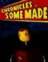 Chronicles of Some Made"