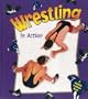 Wrestling in Action (Sports in Action)