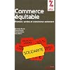 Commerce �quitable : Produire, vendre et consommer autrement
