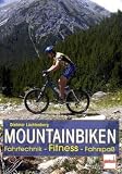 Mountainbiken: Fahrtechnik - Fitness - Fahrspa�