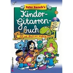 Peter Burschs Kinder-Gitarrenbuch: Mit viel Spa� von Anfang an!