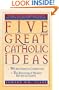 Five Great Catholic Ideas