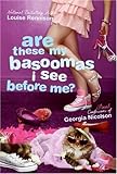 Are These My Basoomas I See Before Me?