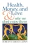 Health, Money, and Love: And Why We Don't Enjoy Them