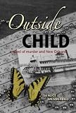 Outside Child: A Novel of Murder and New Orleans