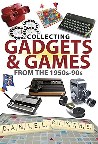 Collecting Gadgets and Games from the 1950s-90s (Great British Collectable Toys Series)