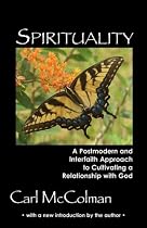Spirituality: A Post-Modern and Interfaith Approach to Cultivating a Relationship with God