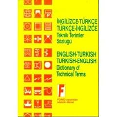 Ingilizce - Turkce / Turkce - Ingilizce Teknik Terimler Sozlugu  : English to Turkish and Turkish to English Technical Dictionary