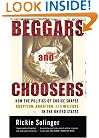 Beggars and Choosers: How the Politics of Choice Shapes Adoption, Abortion, and Welfare in the United States