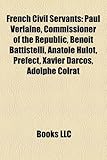 French Civil Servants: Paul Verlaine, Commissioner of the Republic, Benot Battistelli, Anatole Hulot, Prefect, Xavier Darcos, Adolphe Colrat-