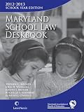 Maryland School Law Deskbook, 2012-2013 School Year Edition