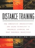 Distance Training Business Objective: How Innovative Organizations Are Using Technology to Maximise Learning and Meet Business Objectives