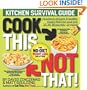 Cook This, Not That!: Kitchen Survival Guide