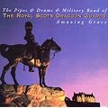 The Pipes and Drums and the Military Band of the Royal Scots Dragoon Guards - Amazing Grace
