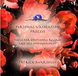 Personal Validation Process - Tools for Emotional Release and Self-empowerment