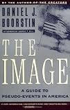 The Image: A Guide to Pseudo-Events in America