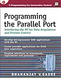 Programming the Parallel Port: Interfacing the PC for Data Acquisition and Process Control