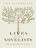 Lives of the Novelists: A History of Fiction in 294 Lives