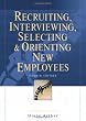 Recruiting, Interviewing, Selecting & Orienting New Employees (Recruiting, Interviewing, Selecting and Orienting New Employees)