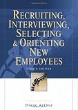 Recruiting, Interviewing, Selecting & Orienting New Employees
