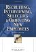 Recruiting, Interviewing, Selecting & Orienting New Employees (Recruiting, Interviewing, Selecting and Orienting New Employees)