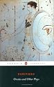 Orestes and Other Plays (Classics)