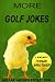 More Golf Jokes