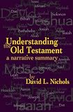 Understanding The Old Testament: A Narrative Summary