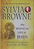 The Mystical Life of Jesus: An Uncommon Perspective on the Life of Christ