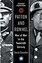 Patton And Rommel: Men of War in the Twentieth Century