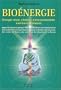 Bio�nergie : Approche bio�nerg�tique des ph�nom�nes cosmotelluriques des ondes �lectromagn�tiques, des perturbations du sous-sol des ondes de forme, des astres et des Esprits de la Nature