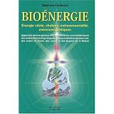 Bio�nergie - �nergies vitales, chakras, extra sensorialit�, exercices pratiquespar St�phane Cardinaux
