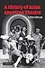 A History of Asian American Theatre (Cambridge Studies in American Theatre and Drama)