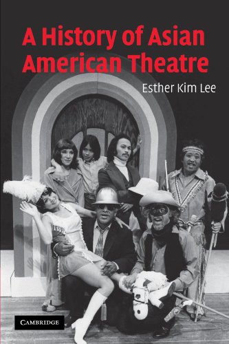 A History of Asian American Theatre (Cambridge Studies in American Theatre and Drama)