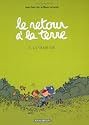 Le retour &agrave; la terre, 1 : La vraie vie