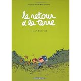 Le retour � la terre, 1 : La vraie viepar Jean-Yves Ferri