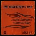 The Godfather's R&B: James Brown's Productions 1962-67