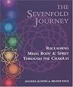 The Sevenfold Journey: Reclaiming Mind, Body and Spirit Through the Chakras
