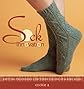 Sock Innovation: Knitting Techniques & Patterns for One-of-a-Kind Socks