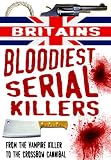 Britain's Bloodiest Serial Killers: From the Vampire Killer to the Crossbow Cannibal