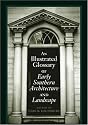 An Illustrated Glossary of Early Southern Architecture and Landscape