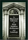 An Illustrated Glossary of Early Southern Architecture and Landscape