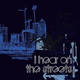 I Hear on the Streets