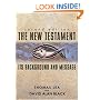 The New Testament: Its Background and Message