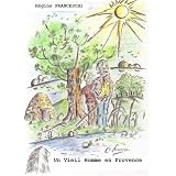Un Vieil Homme en Provencepar R�gine FRANCESCHI
