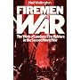 Firemen at War: The Work of London's Fire Fighters in the Second World War