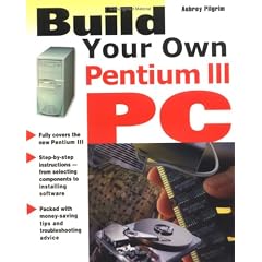 Build Your Own Pentium III PC