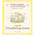 Wei�t du eigentlich, wie lieb ich dich hab? ...wenn die Schmetterlinge tanzen
