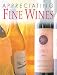 Books : Appreciating Fine Wines: The New Accessible Guide to the Subtleties of the World's Finest Wines